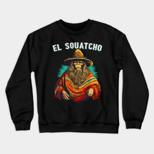 El Squatcho Bigfoot Saquatch Crewneck Sweatshirt